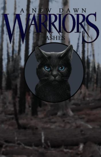 A New Dawn 2 Ashes Warrior Cats Fanfiction Evan