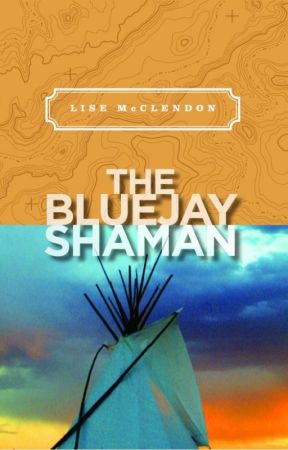 The Bluejay Shaman by LiseMcClendon