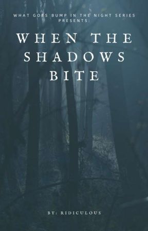 When The Shadows Bite. (Book Two)✔ by Ridiculous_