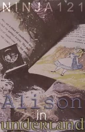 Alison in Underland (ON HOLD) by Ninja121