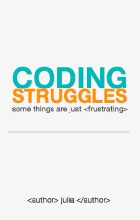 <Coding Struggles> by apricities