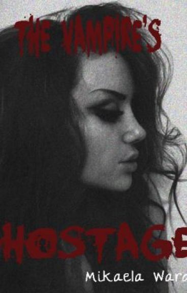 Vampire's Hostage by Mikaelaw_21