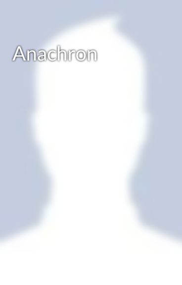 Anachron by AddictedToHeroine