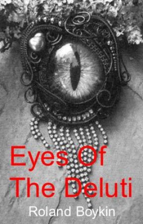 Eyes of the Deluti Book One: The Price of Compassion Chpt 1 by RolandB