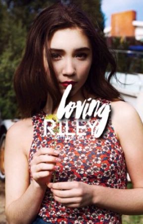 LOVING RILEY ➳ RIARKLE by rilarkaya