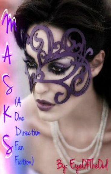 Masks (One Direction Fan Fiction) by EyeOfTheOwl
