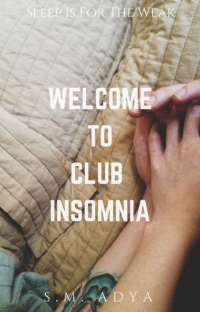 Welcome To Club Insomnia (HIATUS/Coming back soon!) by smadya