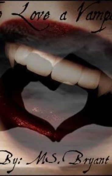 To Love a Vampire by Justdreamin79
