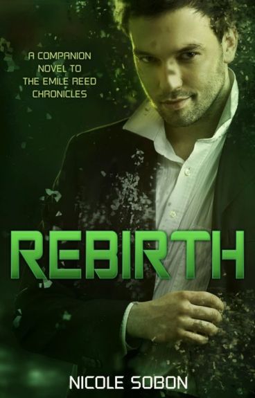 Rebirth (The Emile Reed Chronicles, 0.3) by NicoleSometimes