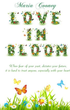 LOVE IN BLOOM (Preview 3 Chapters) by MariaCooney