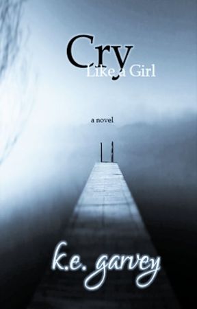 Cry Like A Girl by kegarvey