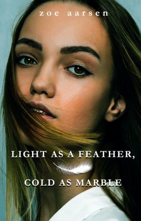 Light as a Feather, Cold as Marble by zaarsenist