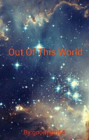 Out Of This World by goodygirl64