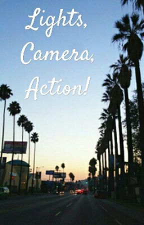 Lights, Camera, Action! by Kaywatt123