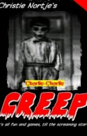 Creep Book 1, Charlie-Charlie by ChristieNortje