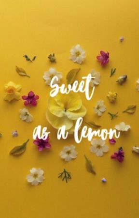 Sweet as a lemon | e.d by pohsetivity