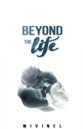 Beyond the life. by WivineL