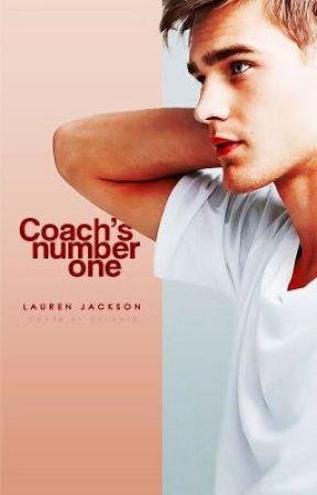 Coach's Number One | Book One by LaurenJ22