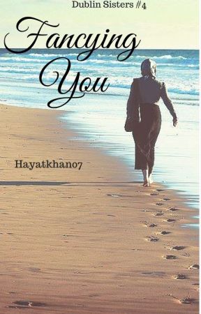 Fancying You (Dublin Sisters #4) by hayatkhan07