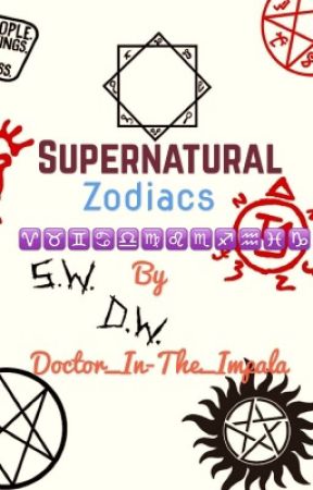 Supernatural Zodiacs by Doctor_In-The_Impala