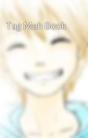 Tag Meh Book by Brev_Brodi