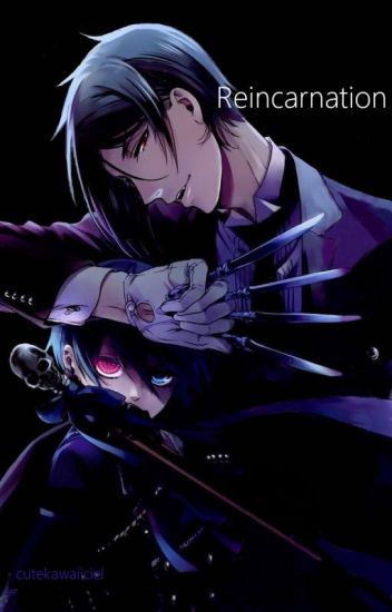 Reincarnation Kuroshitsuji Black Butler Fanfic Ciel X