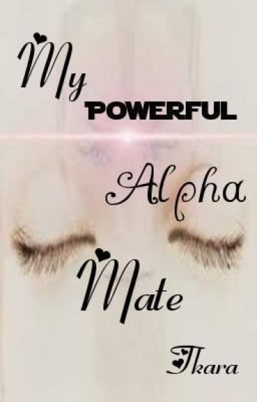 My Powerful Alpha Mate by Tkara8