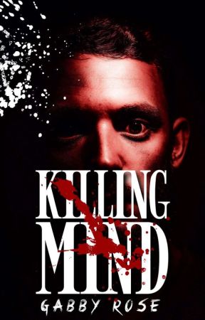 Killing Mind ✔️ by gabbyrosex