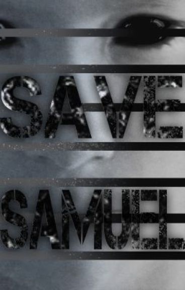 The Unfortified We: Save Samuel by _shoes