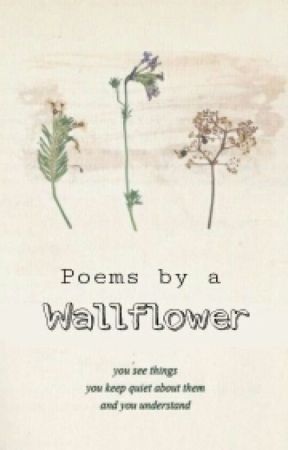Poems by a Wallflower by sheisastorywriter