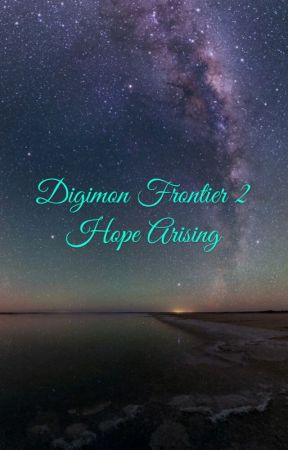 Digimon Frontier 2 : Hope Arising by RainSapphire