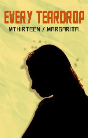 Every Teardrop by Mthirteen