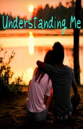 Understanding Me by Mckenna-lynn