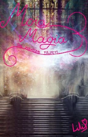 Moja Magia 3: Na zawsze razem by Lili33Love