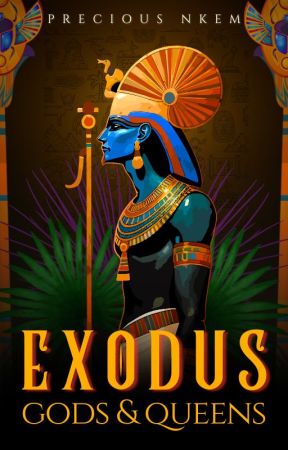 Exodus: Of Gods and Queens by Precious_Nkem