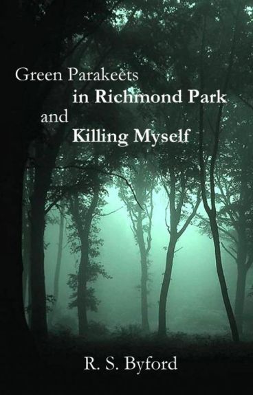 Green Parakeets in Richmond Park and Killing Myself by RSByford