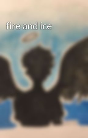fire and ice by fandom-freak-13