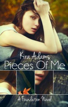 Pieces of Me (The Foundation Series, Book One) *SAMPLE* by xKiraAdamsx