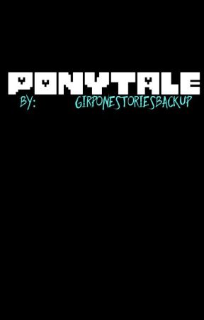 PONYTALE by GirPoneStoriesBackup
