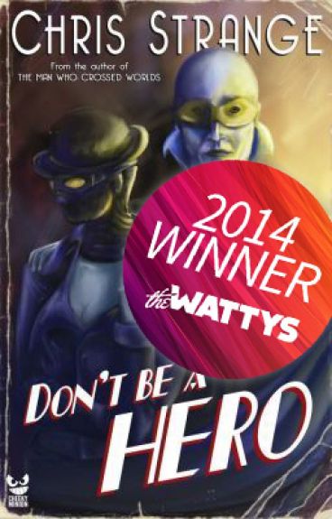 Don't Be a Hero: A Superhero Novel by ChrisStrange