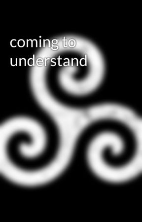 coming to understand by hpsandhalesgirl
