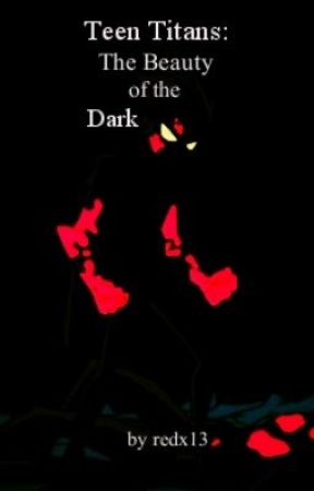 Teen Titans: The Beauty of the Dark - Book Two by enigmaascension