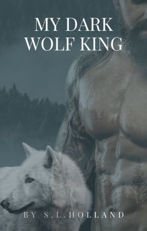 My Dark Wolf King by SL_Holland