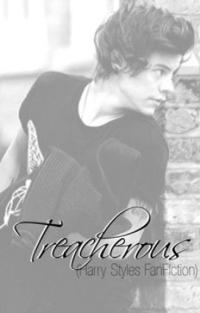 Treacherous (Harry Styles Fan Fiction) by Violet_Writer3