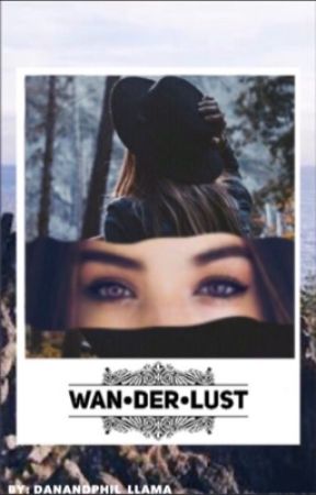 Wan•der•lust by lukelikesbreadsticks