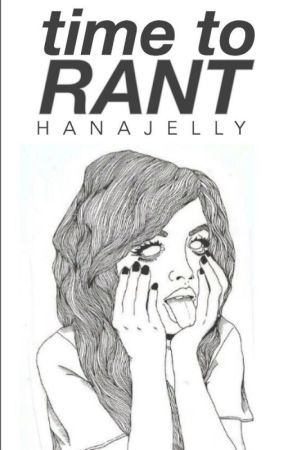 Lets Rant by hanajelly
