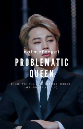 Problematic Queen by notmeforget