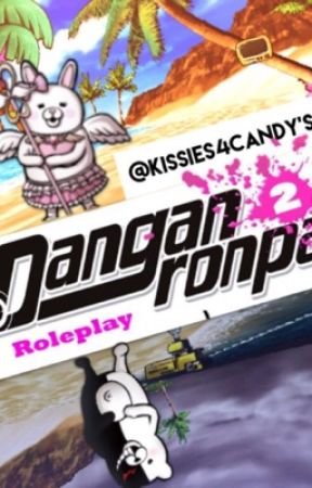 Super Danganronpa 2:Goodbye Despair Roleplay!~ ( CLOSED) by Kissies4Candy