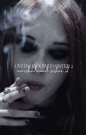 Overshadowed sister 2 by arrowandanimelover69