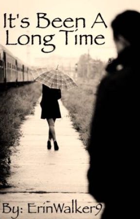 It's Been A Long Time by ErinWalker9